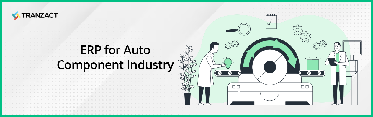 ERP for Auto Components Manufacturing Companies | TranZact
