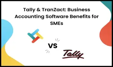 Tally & TranZact: Business Accounting Software Benefits for SMEs