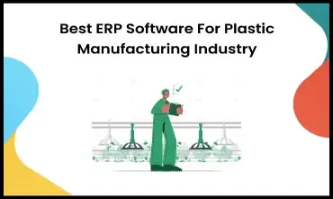 Best ERP Software for Plastic Manufacturing Industry