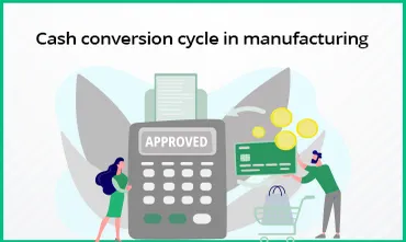 Cash Conversion Cycle in Manufacturing
