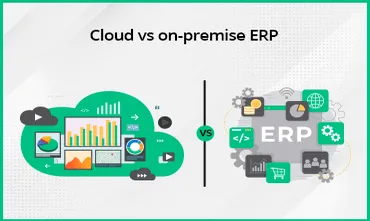 Cloud vs. On-Premise ERP