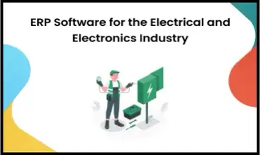 ERP Software For The Electrical And Electronics Industry