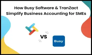 How Busy Software & TranZact Simplify Business Accounting for SMEs