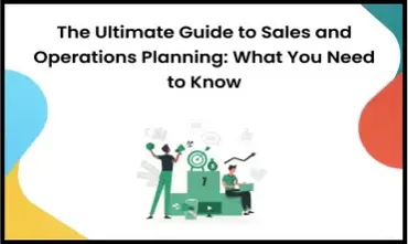 Ultimate Guide to Sales and Operations Planning