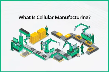 What Is Cellular Manufacturing