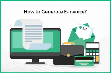 How to Generate E-Invoice?