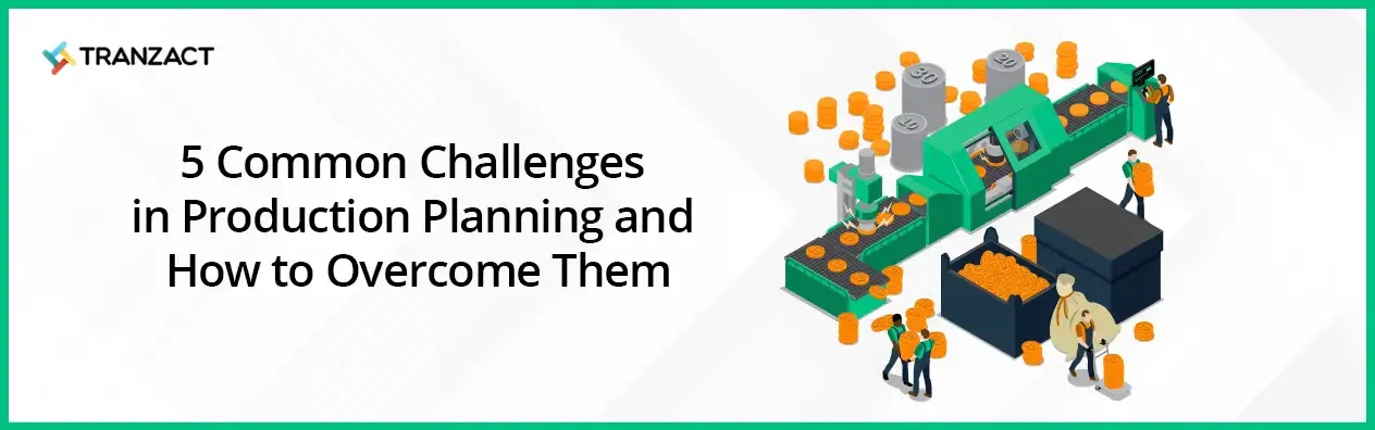 Challenges in Production Planning and How to Overcome Them