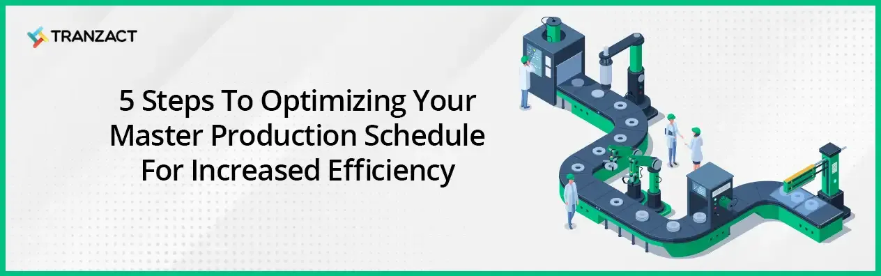 Optimizing Your Master Production Schedule for Increased Efficiency