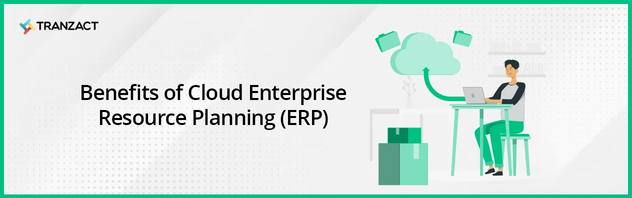 Benefits of Cloud ERP