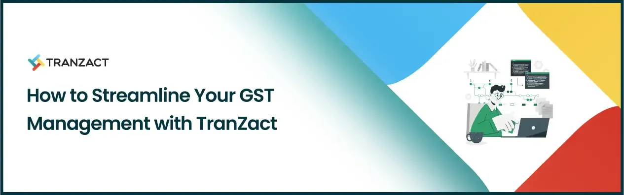 Streamline Your GST Management with TranZact