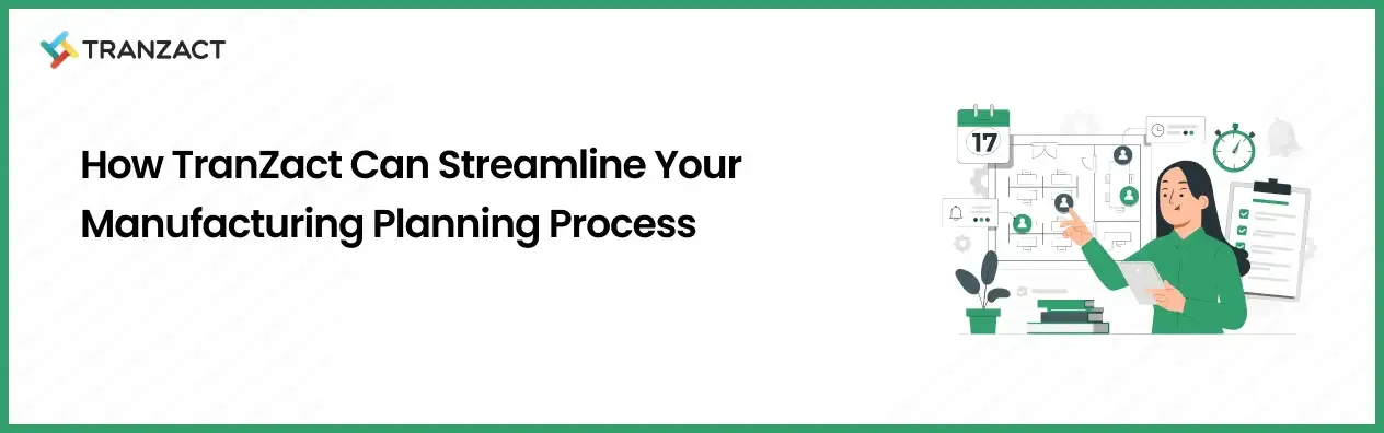 Streamline Manufacturing Planning Process with TranZact