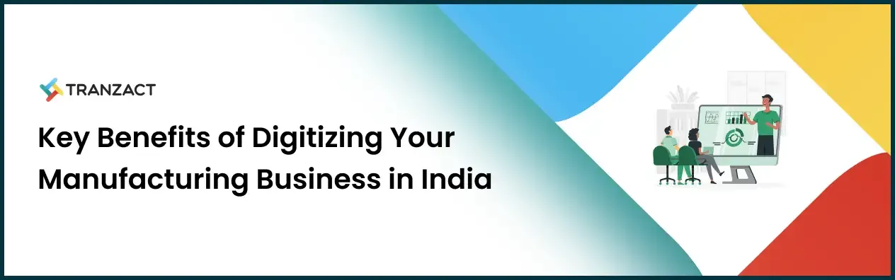 Benefits of Digitizing Your Manufacturing Business in India