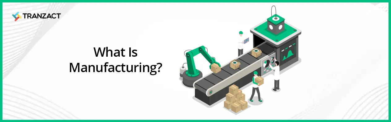 What Is Manufacturing?