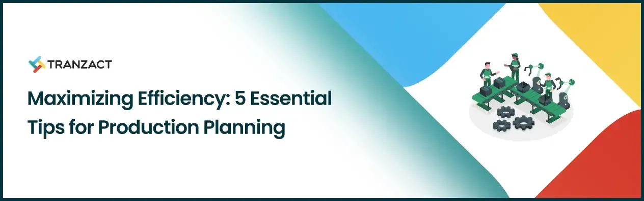 5 Essential Tips for Production Planning