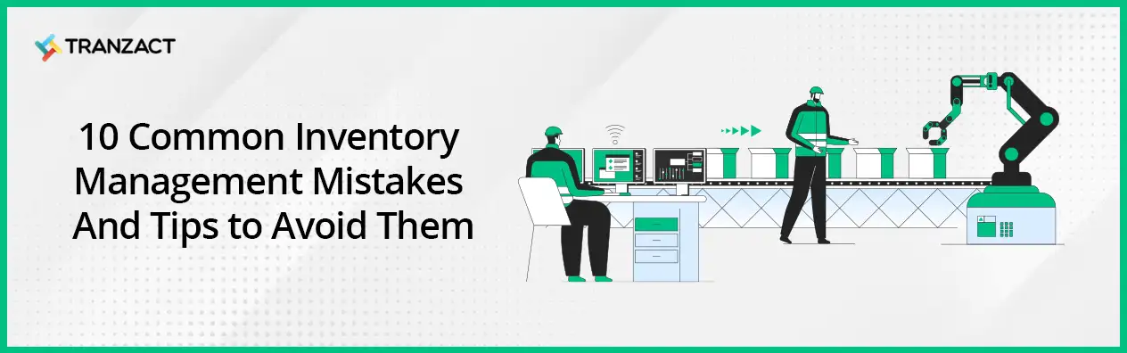 Inventory Management Mistakes and Tips to Avoid Them