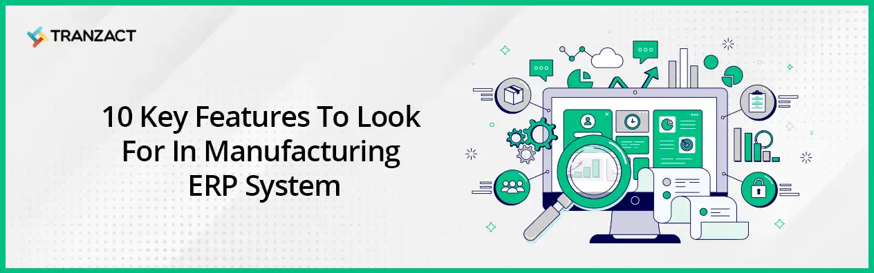 Key Features To Look For In Manufacturing ERP System