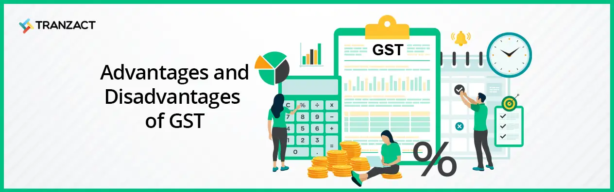 Advantages and Disadvantages of GST