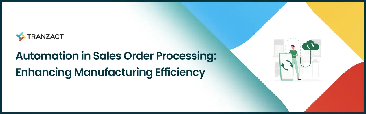 Automation In Sales Order Processing: Enhancing Manufacturing Efficiency