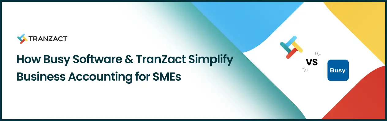 How Busy Software & TranZact Simplify Business Accounting for SMEs