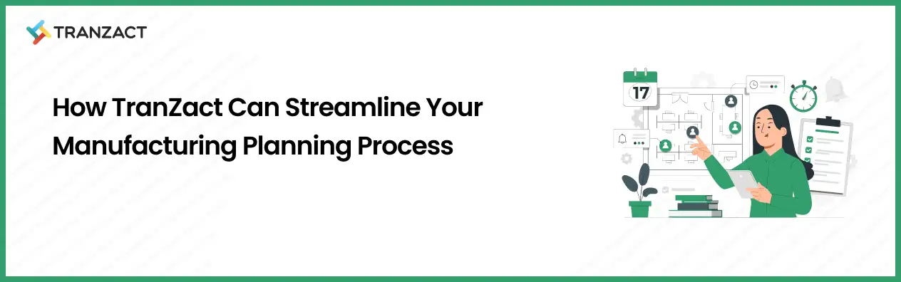 Streamline Manufacturing Planning Process with TranZact