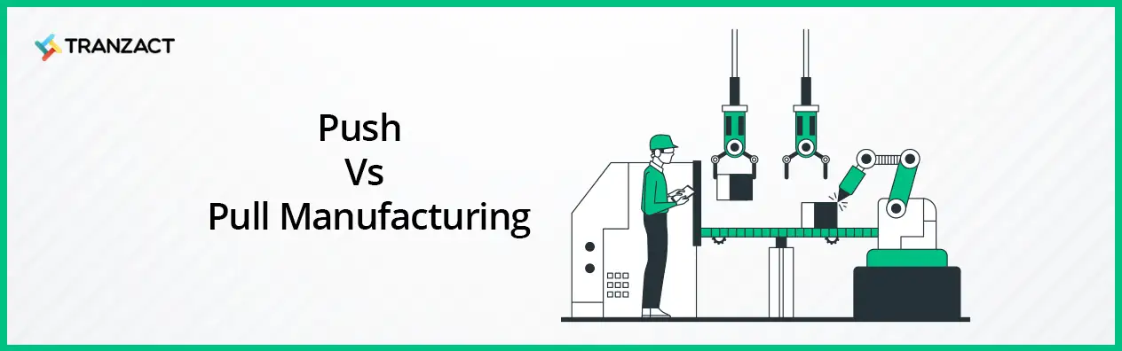 Push vs Pull Manufacturing