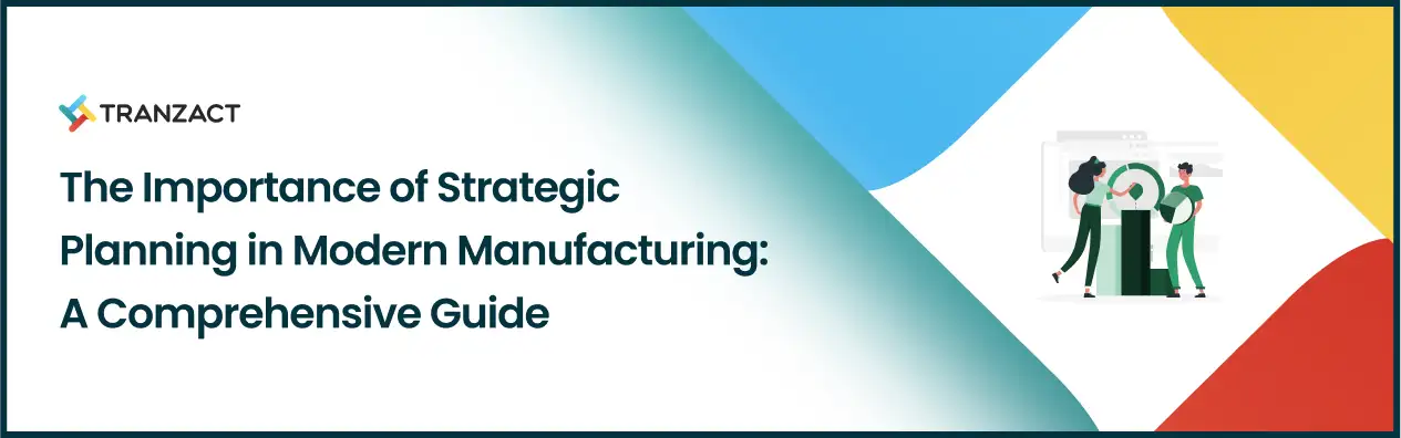 Importance of Strategic Planning in Modern Manufacturing